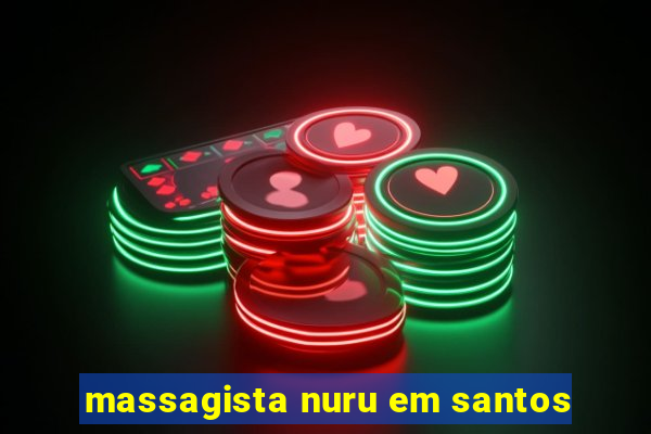 massagista nuru em santos